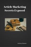Anthony Ekanem: Article Marketing Secrets Exposed 