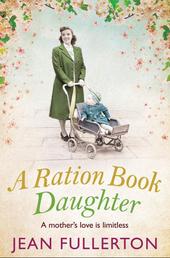 A Ration Book Daughter - Perfect for fans of Ellie Dean and Rosie Goodwin
