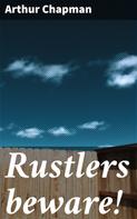 Arthur Chapman: Rustlers beware! 