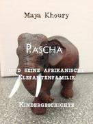 Maya Khoury: Pascha und seine afrikanische Elefantenfamilie 