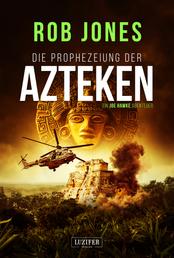 DIE PROPHEZEIUNG DER AZTEKEN (Joe Hawke 6) - Thriller, Abenteuer