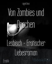Von Zombies und Drachen - Lesbisch - Erotischer Liebesroman