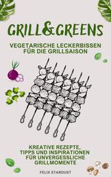 Grill&Greens - Vegetarische Leckerbissen für die Grillsaison