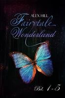 Alex Hill: Fairytale Wonderland Bd. 1 - 5 
