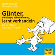 Günter, der innere Schweinehund, lernt verhandeln - Ein tierisches Business-Hörbuch