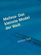 Christine Stutz: Melissa- Das kleinste Model der Welt ★★★★★