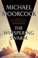 Michael Moorcock: The Whispering Swarm 