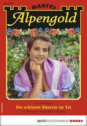 Alpengold 267 - Heimatroman - Die schönste Bäuerin im Tal