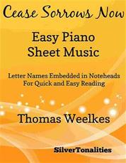 Cease Sorrows Now Easy Piano Sheet Music