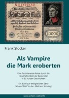 Frank Stocker: Als Vampire die Mark eroberten 