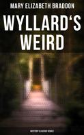 Mary Elizabeth Braddon: Wyllard's Weird (Mystery Classics Series) 