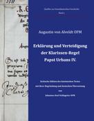 Augustin von Alveldt: Erklärung und Verteidigung der Klarissen-Regel Papst Urbans IV. 