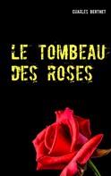 Charles Berthet: Le tombeau des roses 