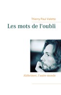 Thierry Paul Valette: Les mots de l'oubli 