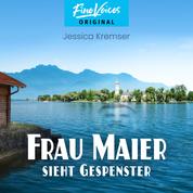 Frau Maier sieht Gespenster - Chiemgau-Krimi, Band 3 (ungekürzt)