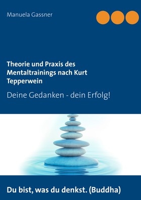 Theorie und Praxis des Mentaltrainings nach Kurt Tepperwein