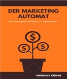 Andreas Kuehme: Der Marketing Automat 