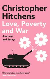 Love, Poverty and War - Journeys and Essays