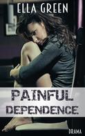 Ella Green: Painful Dependence 