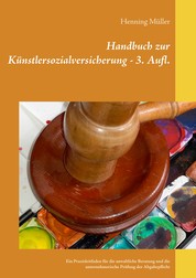 Handbuch zur Künstlersozialversicherung - Ein Praxisleitfaden für die anwaltliche Beratung und die unternehmerische Prüfung der Abgabepflicht