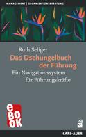 Ruth Seliger: Das Dschungelbuch der Führung 