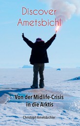 Discover Ametsbichl - Von der Midlife-Crisis in die Arktis