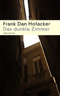Frank Dan Hofacker: Das dunkle Zimmer 