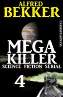 Alfred Bekker: Mega Killer 4 (Science Fiction Serial) 