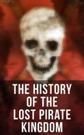 Daniel Defoe: The History of the Lost Pirate Kingdom 