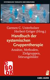 Handbuch der systemischen Gruppentherapie - Ansätze, Methoden, Zielgruppen, Störungsbilder