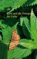 Juergen von Rehberg: Berti und die Drangsale der Liebe 