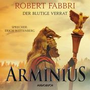 Arminius. Der blutige Verrat (ungekürzt)