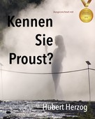 Hubert Herzog: Kennen Sie Proust 