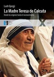 La Madre Teresa de Calcuta - Desde los orígenes hasta el reconocimiento