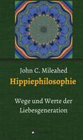 John C. Mileahed: Hippiephilosophie 