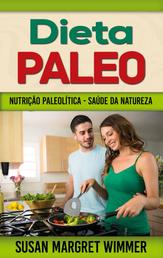 Dieta Paleo - Nutrição Paleolítica - Saúde da Natureza