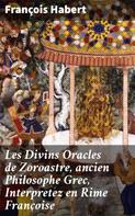 François Habert: Les Divins Oracles de Zoroastre, ancien Philosophe Grec, Interpretez en Rime Françoise 