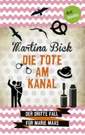 Martina Bick: Die Tote am Kanal: Der dritte Fall für Marie Maas ★★★