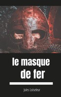 Jules Loiseleur: Le masque de fer 
