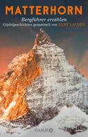 Kurt Lauber: Matterhorn, Bergführer erzählen ★★★★★