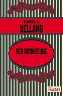 Clarence B. Kelland: Der Kronzeuge 