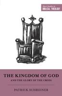 Patrick Schreiner: The Kingdom of God and the Glory of the Cross 