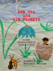 DER ULL und die PLIMPIS - Eine märchenhafte Geschichte erzählt von ROTRAUT MIELKE