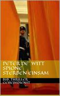 Peter de Witt: Spione sterben einsam 