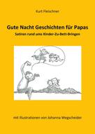 Kurt Fleischner: Gute Nacht Geschichten für Papas 