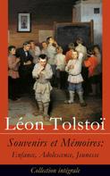 Leo Tolstoi: Souvenirs et Mémoires: Enfance, Adolescence, Jeunesse (Collection intégrale) 