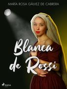 María Rosa Gálvez de Cabrera: Blanca de Rossi 