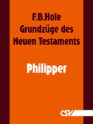 F. B. Hole: Grundzüge des Neuen Testaments - Philipper 