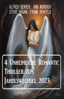 Frank Rehfeld: 4 Unheimliche Romantic Thriller zum Jahreswechsel 2023 