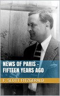 F. Scott Fitzgerald: News of Paris - Fifteen Years Ago 